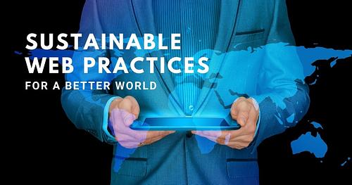 Sustainable Web Practices for a Better World