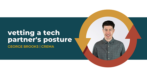 Vetting a Tech Partner’s Posture with George Brooks of Crema