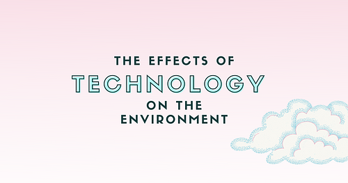 The Effects of Technology on the Environment