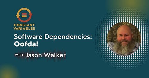 Software Dependencies: Oofda! with Jason Walker of American Airlines